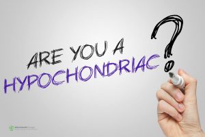 ARE YOU A HYPOCHONDRIAC?